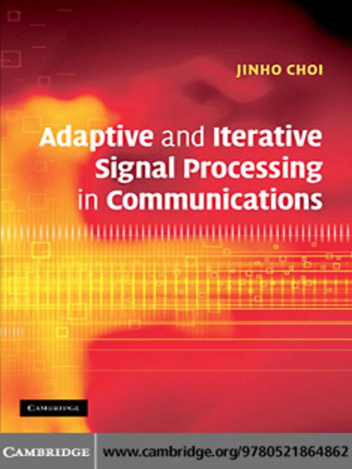 Title details for Adaptive and Iterative Signal Processing in Communications by Jinho Choi - Available